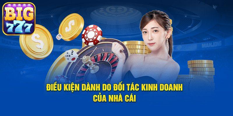 Cập nhật các chính sách đối tác hấp dẫn tại Big777